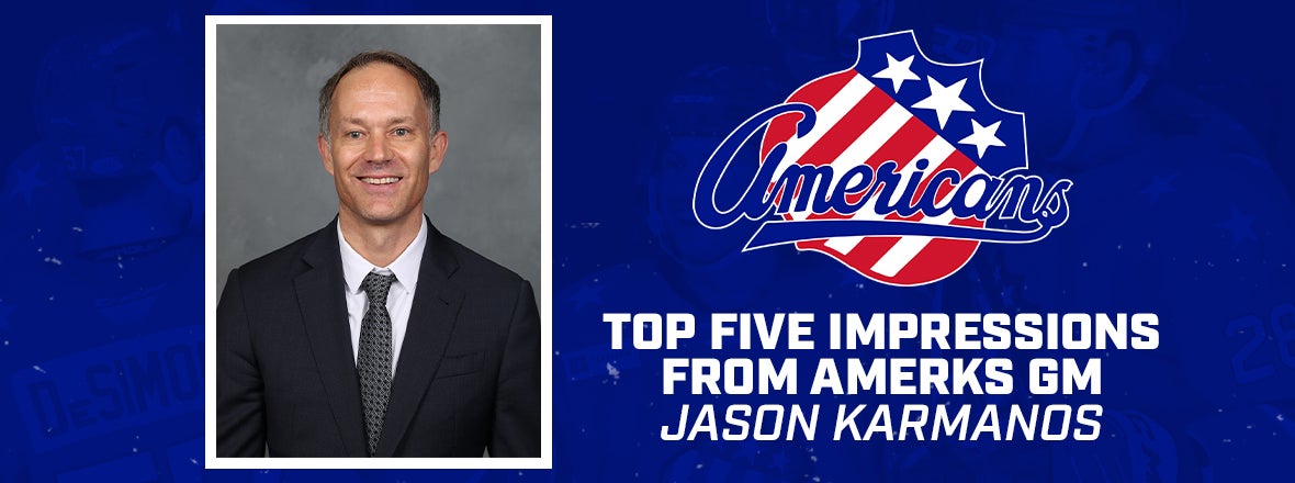 TOP FIVE IMPRESSIONS FROM AMERKS GM JASON KARMANOS