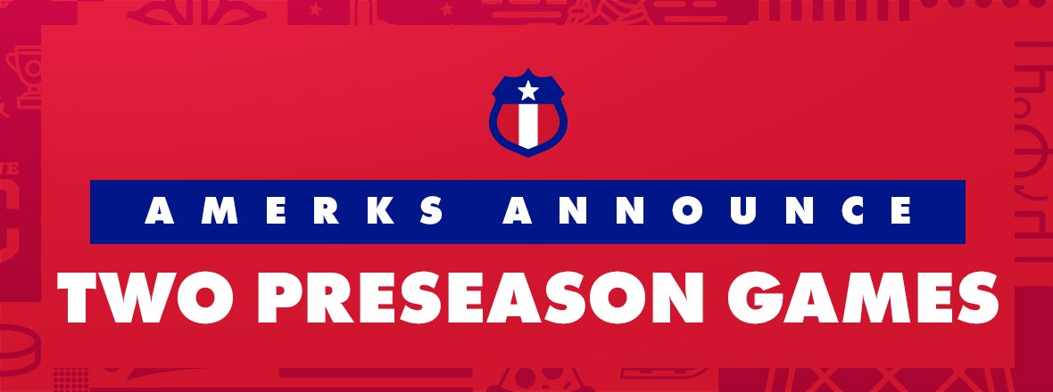  AMERKS ANNOUNCE 2021-22 PRESEASON SCHEDULE	