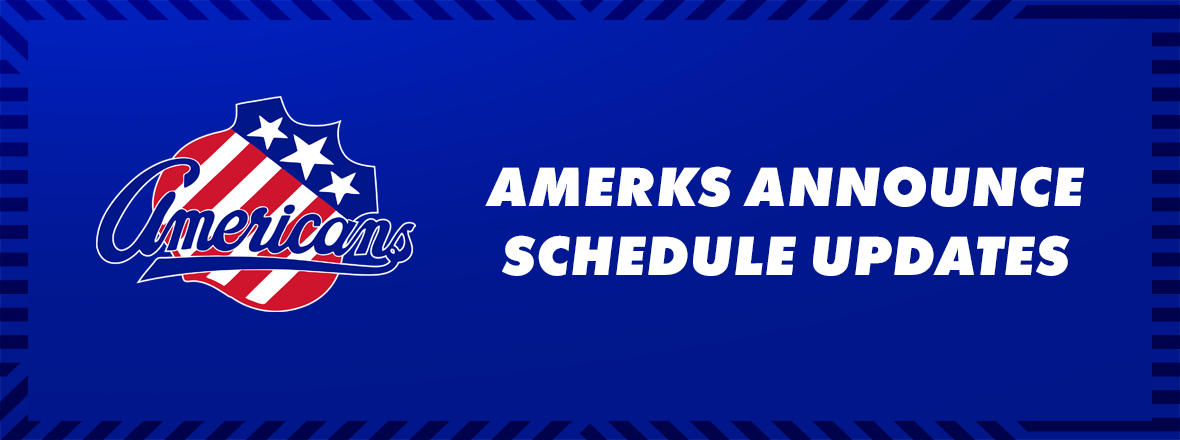 AMERKS ANNOUNCE SCHEDULE UPDATES