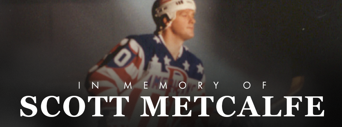 AMERKS MOURN THE LOSS OF SCOTT METCALFE