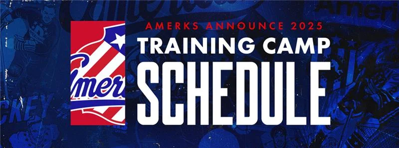 AMERKS ANNOUNCE 2025 TRAINING CAMP SCHEDULE